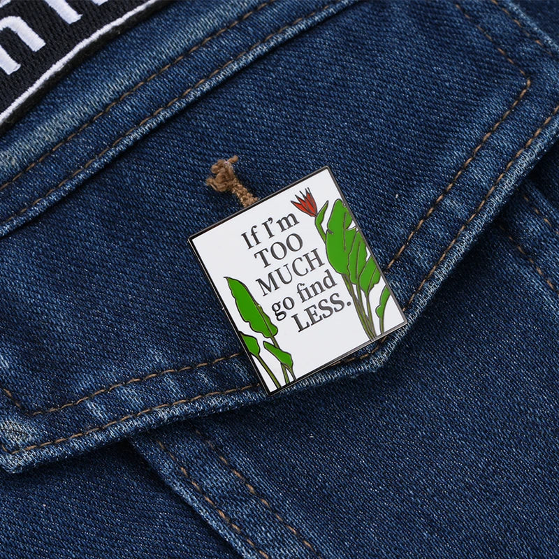 If I'M Too Much Go Find Less Empowering Motivational Feminist Brooch Jewelry